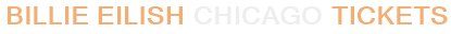 Billie Eilish Chicago Tickets